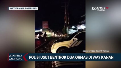 Download Video: Polisi Usut Bentrok 2 Ormas Di Kab. Way Kanan