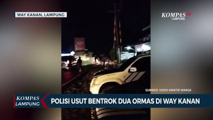 Polisi Usut Bentrok 2 Ormas Di Kab. Way Kanan