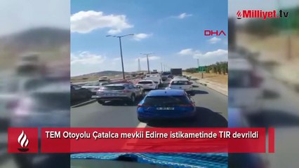 Çatalca TEM'de TIR devrildi! Çok sayıda ekip sevk edildi