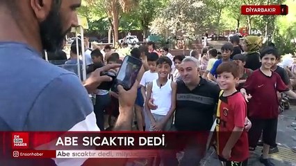 Diyarbakır'da 'Abe sıcaktır' dedi, milyonların sosyal medyada yaz içeriği oldu