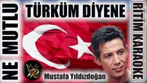 NE MUTLU TÜRKÜM DİYENE - Mustafa Yıldızdoğan ✩ Ritim Karaoke (Uşşak Minör 5/8 Mustafa Yıldızdoğan)