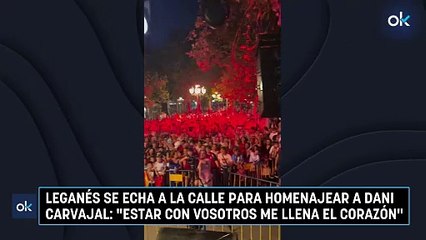 Leganés se echa a la calle para homenajear a Dani Carvajal: "Estar con vosotros me llena el corazón"