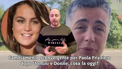 Cambiamento sconvolgente per Paola Frizziero dopo Uomini e Donne, cosa fa oggi