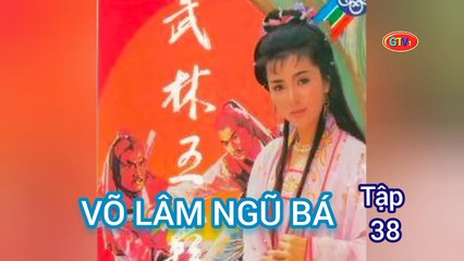 Tập 38 | Võ Lâm Ngũ Bá - Anh Hùng Xạ Điêu (1988) Lồng Tiếng