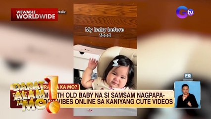 Baby Samsam, good vibes ang hatid online dahil sa kanyang cute videos | Dapat Alam Mo!