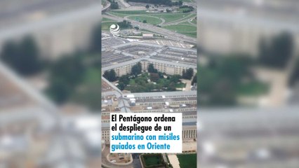El Pentágono ordena el despliegue de un submarino con misiles guiados en Oriente Próximo