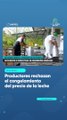 Productores rechazan el congelamiento del precio de la leche