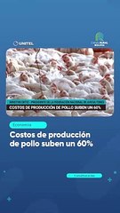 Costos de producción de pollo suben un 60%