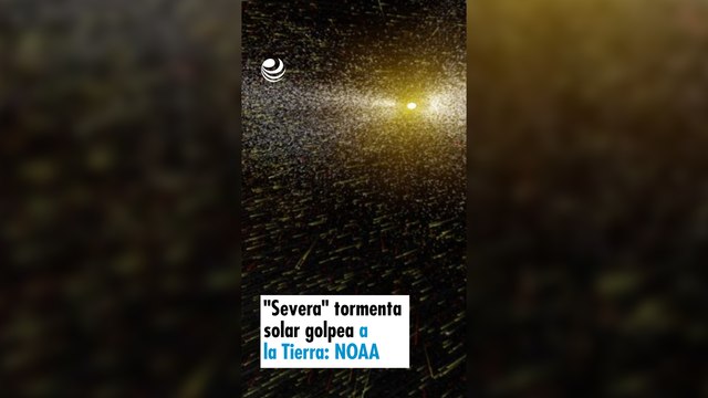 Severa tormenta solar golpea a la Tierra: NOAA
