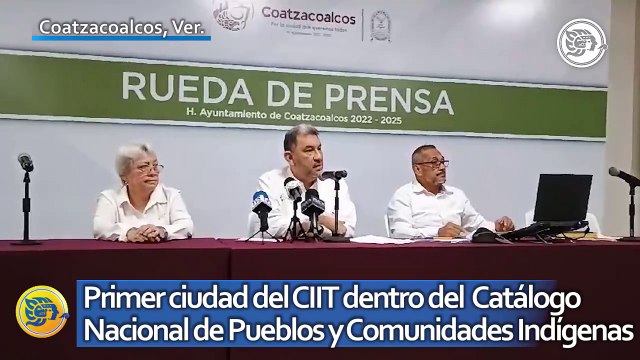 Coatzacoalcos, primer ciudad del Corredor Interoceánico dentro del Catálogo Nacional de Pueblos y Comunidades Indígenas