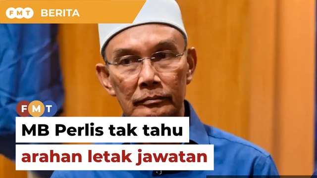 'Tak tahu, enggan ulas', kata MB Perlis mengenai arahan letak jawatan
