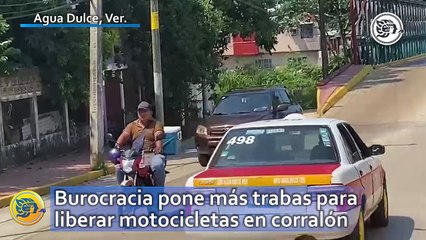 Burocracia pone más trabas para liberar motocicletas en corralón de Agua Dulce