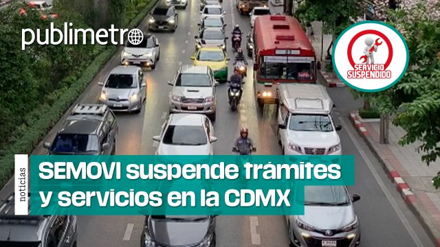 SEMOVI SUSPENDE TRÁMITES y servicios para licencias, placas y más: te explicamos el motivo