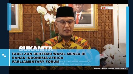 Fadli Zon Bertemu Wakil Menlu RI Bahas Indonesia - Africa Parliamentary Forum