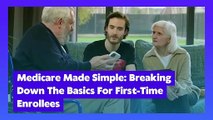 Medicare Made Simple: Breaking Down The Basics For First-Time Enrollees