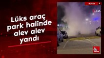 Bursa'da lüks araç park halinde alev alev yandı