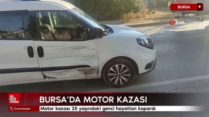 Bursa'da motor kazası 25 yaşındaki genci hayattan kopardı