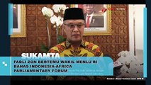 FADLI ZON BERTEMU WAMENLU BAHAS INDONESIA-AFRICA PARLIAMENTARY FORUM