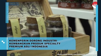 Kemenperin Dorong Industri Kembangkan Produk Speciality Premium Asli Indonesia