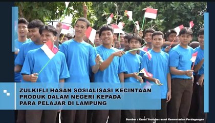 Zulkifli Hasan Sosialisasi Kecintaan Produk dalam Negeri Kepada Para Pelajar di Lampung