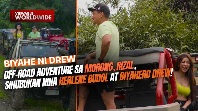 Off-road adventure sa Morong, Rizal, sinubukan nina Herlene Budol at Biyahero Drew! | Biyahe ni Drew