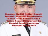 Dugaan Korupsi Rp200 Miliar Bupati Melawi, Provinsi Kalimantan Barat, Dadi Sunarya Usfa Yusra, Resmi Dilaporkan Advokat Kamaruddin Simanjuntak SH MH Kuasa Hukum Organisasi Masyarakat Sipil ke Komisi Pemberantasan Korupsi Jakarta