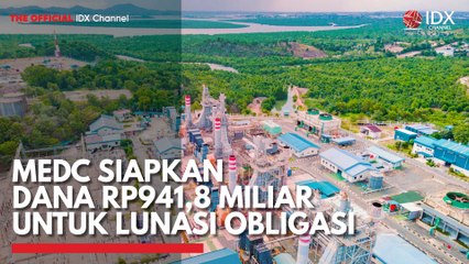 MEDC Siapkan Dana Rp941,8 Miliar Untuk Lunasi Obligasi