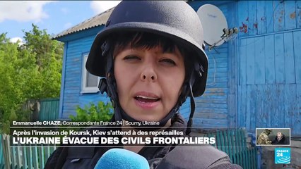 Après l'invasion de Koursk, l'Ukraine évacue des civils frontaliers