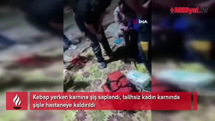 Kebap yerken karnına şiş saplanan kadın hastanelik oldu