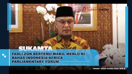 FADLI ZON BERTEMU WAKIL MENLU RI  BAHAS INDONESIA-AFRICA  PARLIAMENTARY FORUM