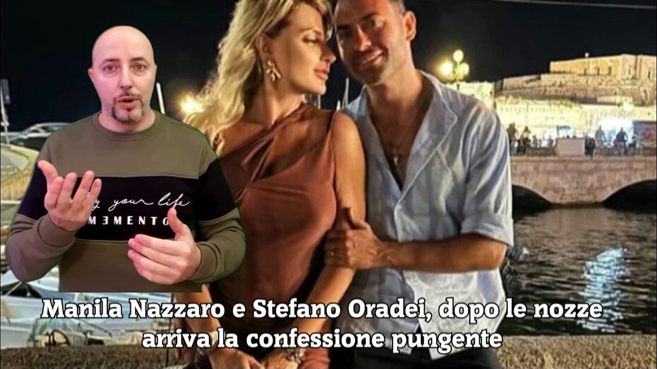 Video Manila Nazzaro e Stefano Oradei, dopo le nozze arriva la confessione pungente
