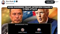 Elon Musk Endorses Trump in Chaotic Interview – Cyber Attack, Memes, and an Awkward Comparison!