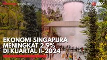 Ekonomi Singapura Meningkat 2,9% di Kuartal II-2024