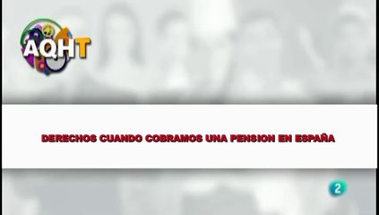 DERECHO CUANDO COBRAMOS UNA PENSION EN ESPAÑA