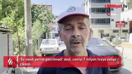 'Ev vaadi yerine getirilmedi' dedi, camiyi 7 milyon liraya satışa çıkardı