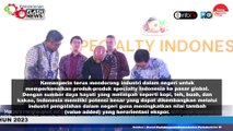 KEMENPERIN DORONG INDUSTRI KEMBANGKAN PRODUK SPECIALTY PREMIUM ASLI INDONESIA
