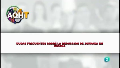 DUDAS FRECUENTES SOBRE LA REDUCCION DE JORNADA EN ESPAÑA