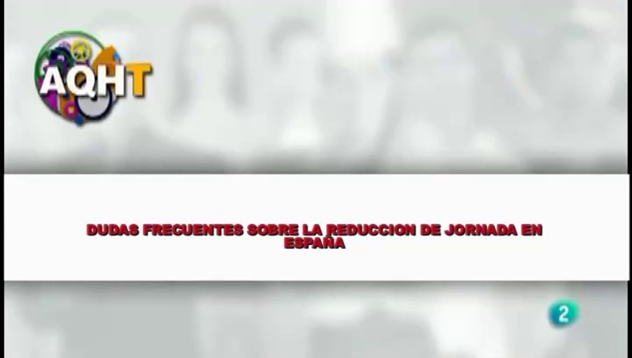 DUDAS FRECUENTES SOBRE LA REDUCCION DE JORNADA EN ESPAÑA