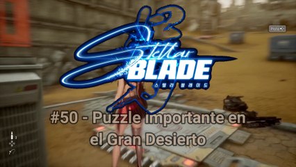 Stellar Blade 50 Puzzle importante en el Gran Desierto