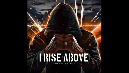 CHETAN RATHOD - I RISE ABOVE  (Official Music Video)