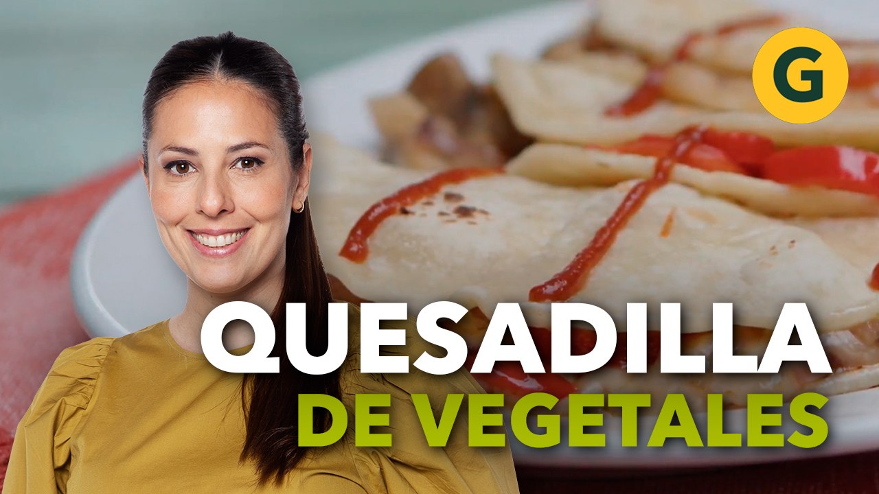 QUESADILLAS de VEGETALES por Estefanía Colombo | El Gourmet
