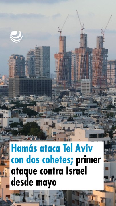 Hamás ataca Tel Aviv con dos cohetes; primer ataque contra Israel desde mayo