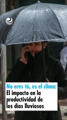 No eres tú, es el clima; El impacto en la productividad de los días lluviosos