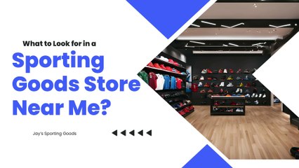 What to Seek in a Sporting Goods Store Near Me