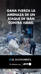 Gana Fuerza la amenaza de un ataque de Irán contra Israel