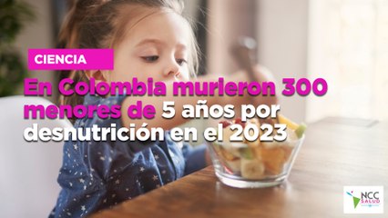 En Colombia murieron 300 menores de 5 años por desnutrición en el 2023