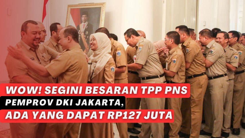 Wow! Segini Besaran TPP PNS Pemprov DKI Jakarta, Ada yang Dapat Rp127 Juta