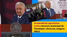 Se atenderán agresiones contra tesorera municipal de Texistepec, Veracruz, asegura AMLO