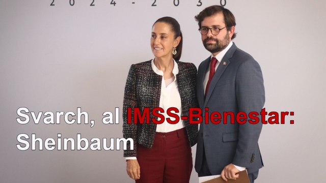 Alejandro Svarch, próximo director del IMSS-Bienestar: Sheinbaum