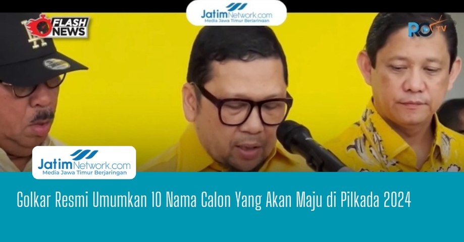 Golkar Resmi Umumkan 10 Nama Calon Yang Akan Maju di Pilkada 2024